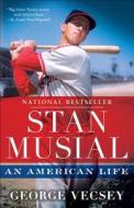 Stan Musial: An American Life di George Vecsey edito da ESPN