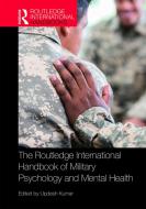 The Routledge International Handbook Of Military Psychology And Mental Health edito da Taylor & Francis Ltd