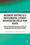 Argument Writing As A Supplemental Literacy Intervention For At-Risk Youth di Margaret Sheehy, Donna M. Scanlon edito da Taylor & Francis Ltd