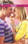 Must Like Kids di Jackie Braun edito da Harlequin