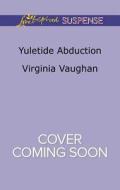 Yuletide Abduction di Virginia Vaughan edito da Love Inspired