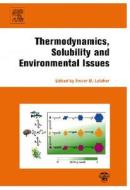 Thermodynamics, Solubility and Environmental Issues di Trevor Letcher edito da Elsevier Science & Technology