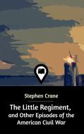 The Little Regiment di Stephen Crane edito da Blurb