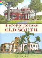 Historic Houses Of The Old South di #Smith,  A G edito da Dover Publications Inc.