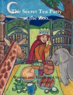 The Secret Tea Party at the Zoo. di Jennifer Lawson edito da Lulu.com