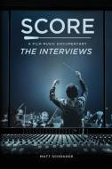 Score: A Film Music Documentary - The Interviews di Trevor Thompson, Matt Schrader edito da LIGHTNING SOURCE INC