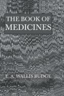 Book Of Medicines di E. . A. Wallis Budge edito da Routledge