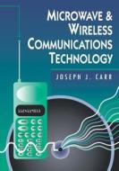 Microwave and Wireless Communications Technology di Joseph Carr edito da NEWNES