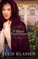 The Silent Governess di Julie Klassen edito da Baker Publishing Group
