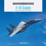 F-15 Eagle: McDonnell Douglas Strike Fighter di David Doyle edito da SCHIFFER MILITARY