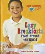 Easy Breakfasts from Around the World di Sheila Griffin Llanas edito da Enslow Elementary