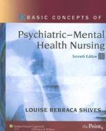Basic Concepts Of Psychiatric-mental Health Nursing di Louise Rebecca Shives edito da Lippincott Williams And Wilkins