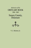 Abstracts of the Obituary Book, 1826-1849, Sussex County, Delaware di Jr. Vernon L. Skinner edito da Clearfield
