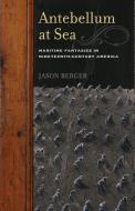 Antebellum at Sea di Jason Berger edito da University of Minnesota Press