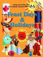 Feast Days and Holidays: Living and Celebrating Our Catholic Traditions di Joan Arbogast, D. Halpin edito da PAULINE BOOKS & MEDIA