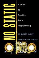 No Static a Guide to Creative Radio Programming di Quincy McCoy, Stanley Crouch edito da Rowman & Littlefield