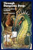 Through Dungeons Deep di Robert Plamondon edito da Norton Creek Press