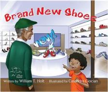 Brand New Shoes di William T. Holt edito da MASCOT BOOKS