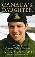Canada's Daughter: The Story of Nichola Goddard di Sally Goddard edito da LIGHTNING SOURCE INC