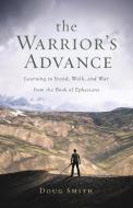 The Warrior's Advance di Doug Smith edito da Douglas A. Smith