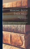 Making Both Ends Meet: The Income and Outlay of New York Working Girls di Sue Ainslie Clark, Edith Franklin Wyatt edito da LEGARE STREET PR
