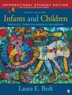 Infants And Children - International Student Edition di Laura E. Berk edito da SAGE Publications Inc