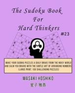 The Sudoku Book For Hard Thinkers #23 di Masaki Hoshiko edito da Bluesource And Friends