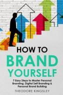 How to Brand Yourself How to Brand Yourself