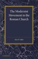 The Modernist Movement in the Roman Church di Alec R. Vidler edito da Cambridge University Press