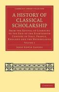 A History of Classical Scholarship - Volume 2 di John Edwin Sandys edito da Cambridge University Press