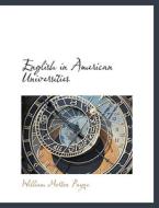 English in American Universities di William Morton Payne edito da BiblioLife