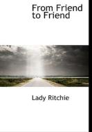 From Friend To Friend di Lady Ritchie edito da Bibliolife