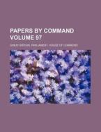 Papers by Command Volume 97 di Great Britain Commons edito da Rarebooksclub.com