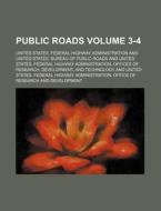 Public Roads Volume 3-4 di United States Administration edito da Rarebooksclub.com