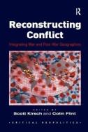 Reconstructing Conflict di Colin Flint edito da Taylor & Francis Ltd