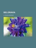 Belgravia (volume 64); A London Magazine di Books Group edito da General Books Llc