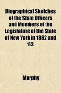 Biographical Sketches Of The State Offic di Barbara Ed. Murphy edito da General Books