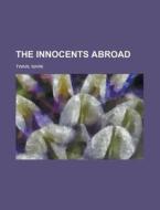 The Innocents Abroad - Volume 03 di Mark Twain edito da Rarebooksclub.com