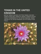Tennis In The United Kingdom: Great Brit di Books Llc edito da Books LLC, Wiki Series