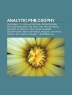 Analytic Philosophy: Falsifiability, Logical Positivism, Reductionism, Philosophical Analysis, Depiction, Virtue Ethics, Sources Of The Self di Source Wikipedia edito da Books Llc, Wiki Series