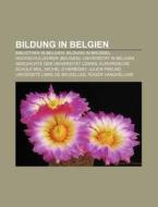 Bildung in Belgien di Quelle Wikipedia edito da Books LLC, Reference Series