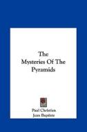 The Mysteries of the Pyramids di Paul Christian, Jean Baptiste edito da Kessinger Publishing