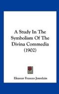 A Study in the Symbolism of the Divina Commedia (1902) di Eleanor Frances Jourdain edito da Kessinger Publishing