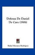 Defensa de Daniel de Caro (1906) di Rafael Marcano Rodriguez edito da Kessinger Publishing