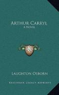 Arthur Carryl di Laughton Osborn edito da Kessinger Publishing
