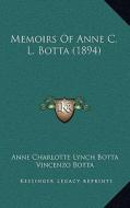 Memoirs of Anne C. L. Botta (1894) di Anne Charlotte Lynch Botta edito da Kessinger Publishing