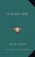 Le Secret (1858) di Wilkie Collins edito da Kessinger Publishing