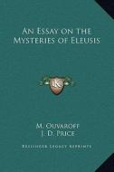 An Essay on the Mysteries of Eleusis di M. Ouvaroff edito da Kessinger Publishing