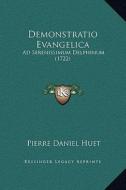 Demonstratio Evangelica: Ad Serenissimum Delphinum (1722) di Pierre-Daniel Huet edito da Kessinger Publishing