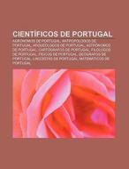 Científicos de Portugal di Fuente Wikipedia edito da Books LLC, Reference Series